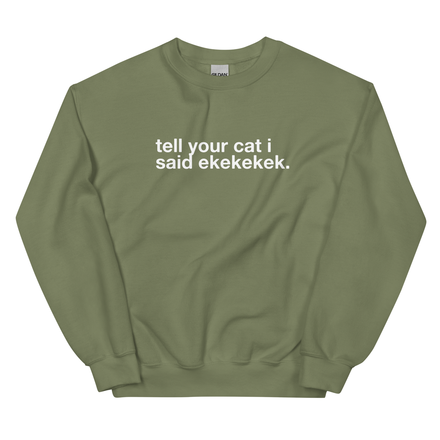 tell your cat i said ekekekek. - Unisex Crewneck Sweatshirt