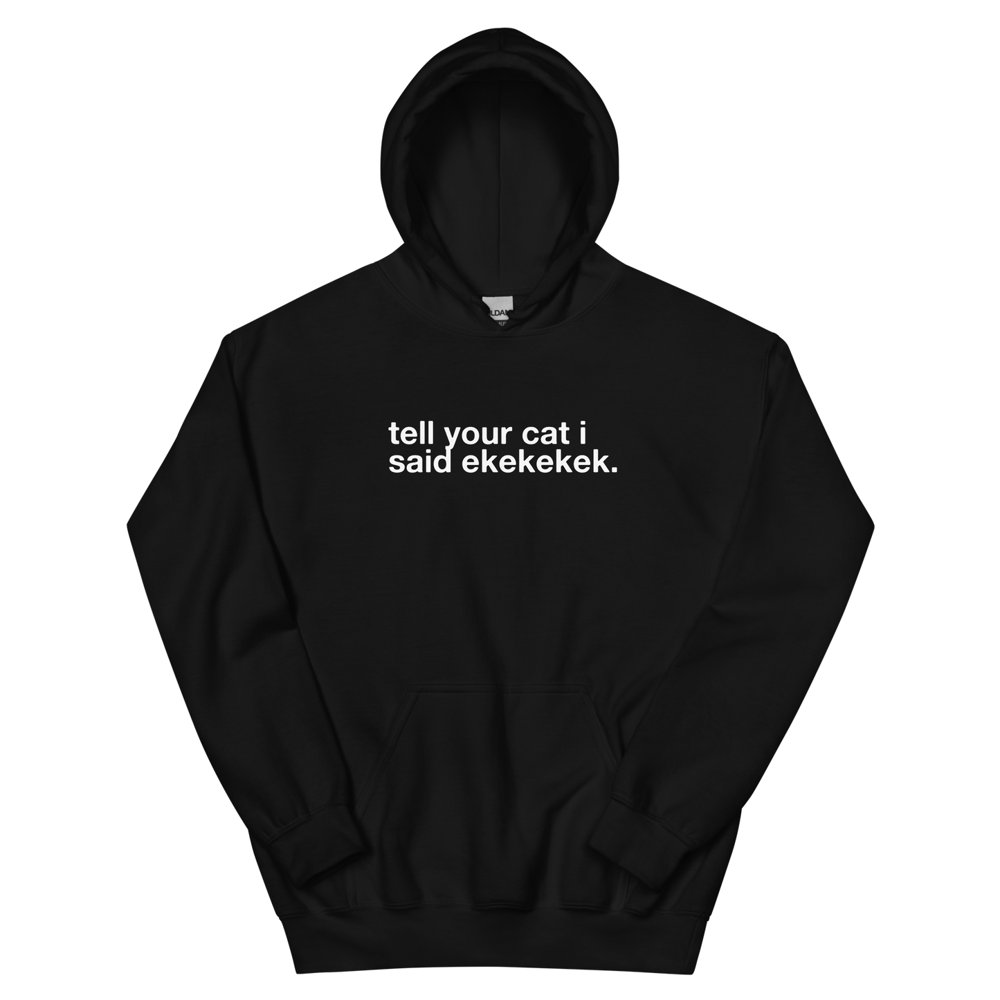 tell your cat i said ekekekek. - Unisex Classic Hoodie