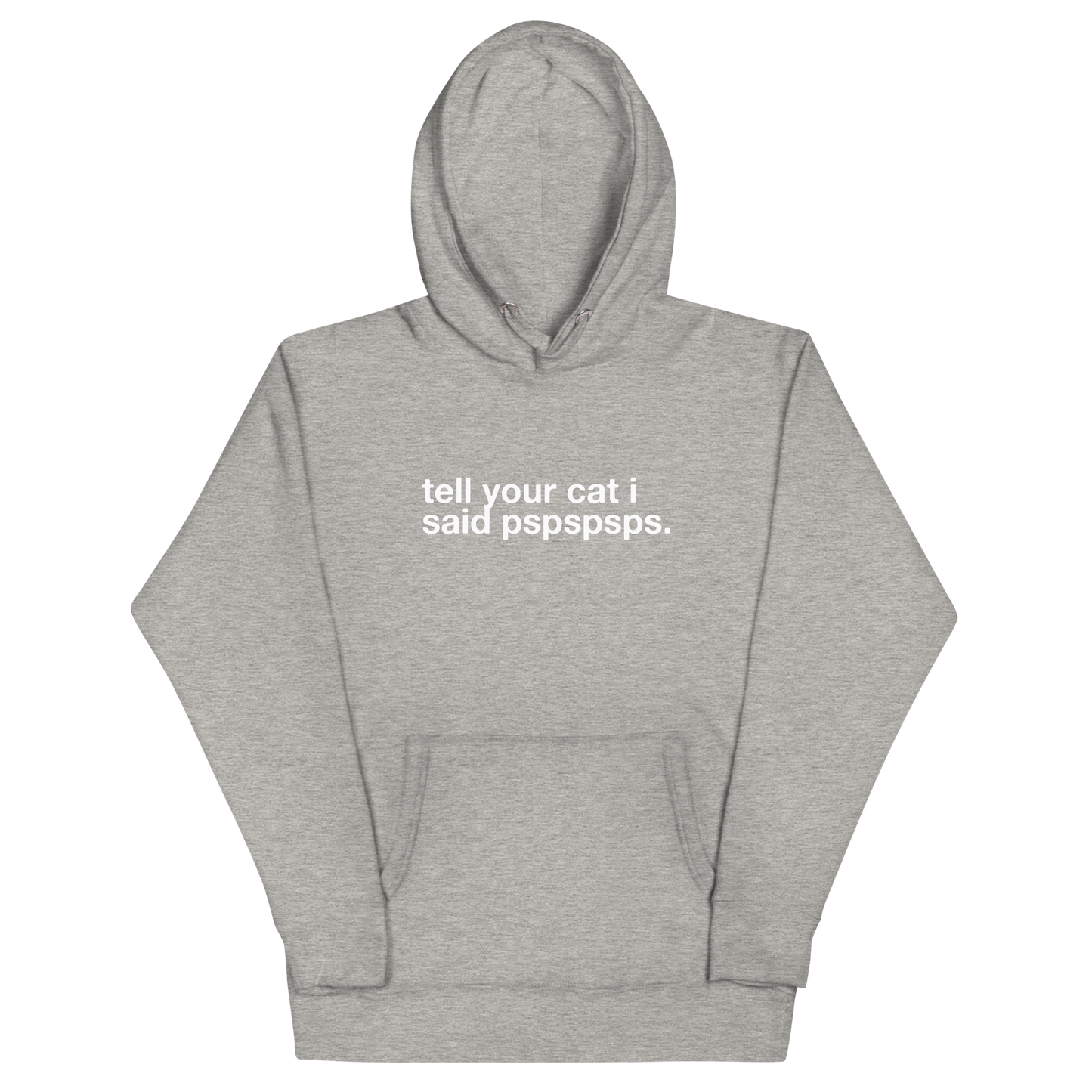 tell your cat i said pspspsps. - Unisex Premium Hoodie