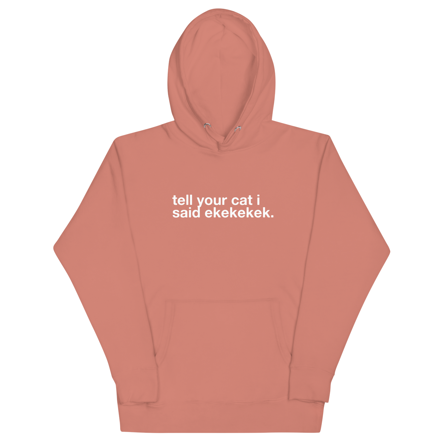 tell your cat i said ekekekek. - Unisex Premium Hoodie