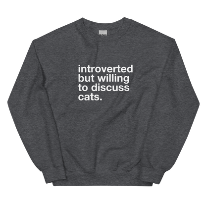 introverted but willing to discuss cats. - Unisex Crewneck Sweatshirt