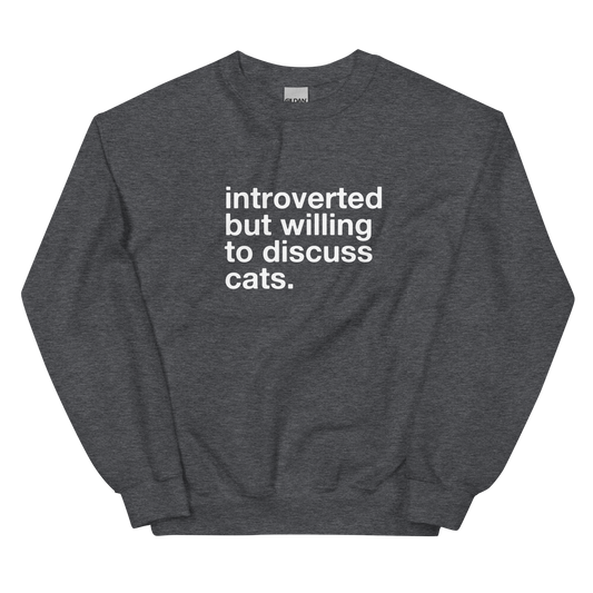 introverted but willing to discuss cats. - Unisex Crewneck Sweatshirt