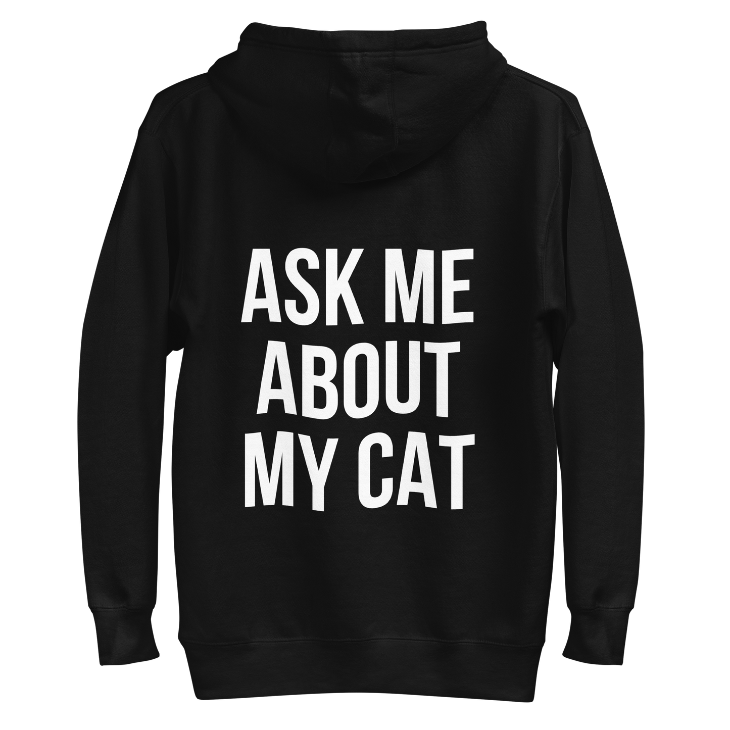 Ask Me About My Cat - Unisex Premium Hoodie